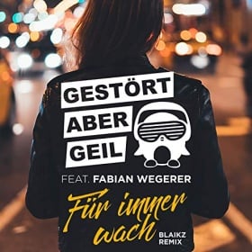 GESTÖRT ABER GEIL FEAT. FABIAN WEGERER - FÜR IMMER WACH (BLAIKZ VIP REMIX)